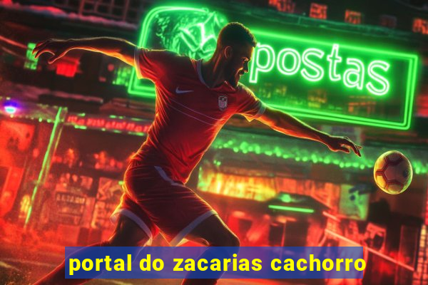 portal do zacarias cachorro